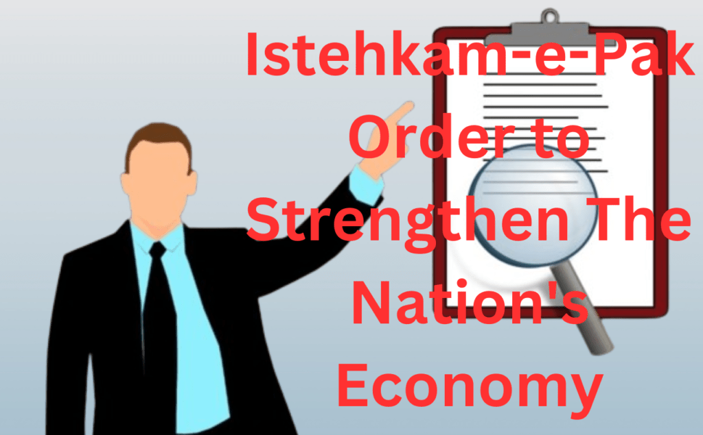 Istehkam-e-Pak Order to Strengthen The Nation's Economy