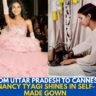 From Uttar Pradesh to Cannes: Nancy Tyagi Shines in Self-Made Gown and Proudly Speaks Hindi